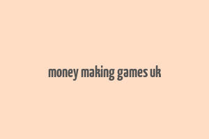 money making games uk