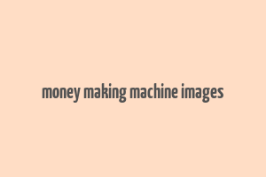 money making machine images