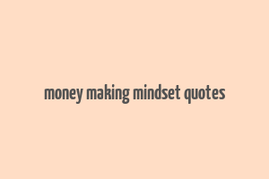 money making mindset quotes