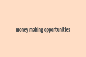 money making opportunities