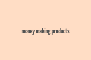 money making products