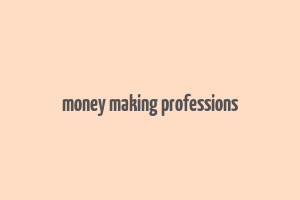 money making professions