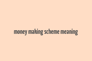 money making scheme meaning