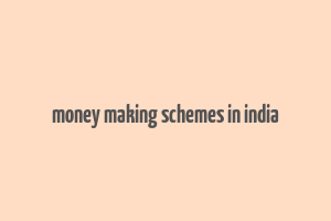 money making schemes in india