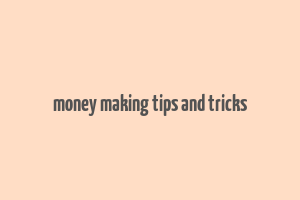 money making tips and tricks