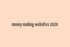 money making websites 2020