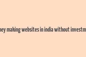 money making websites in india without investment