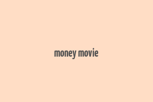 money movie