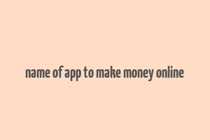 name of app to make money online