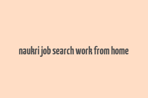 naukri job search work from home