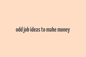 odd job ideas to make money