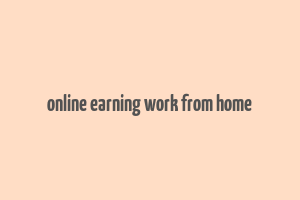 online earning work from home