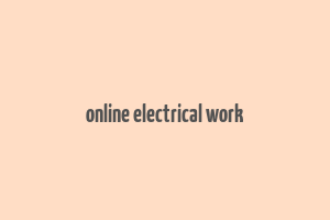 online electrical work