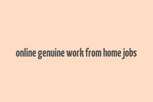 online genuine work from home jobs