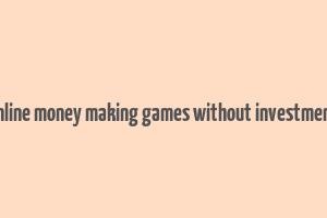 online money making games without investment