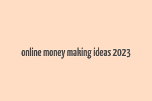 online money making ideas 2023