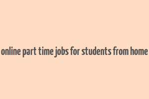 online part time jobs for students from home