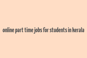 online part time jobs for students in kerala