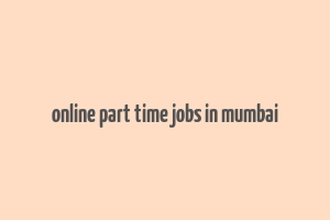 online part time jobs in mumbai