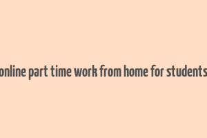 online part time work from home for students