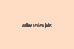 online review jobs