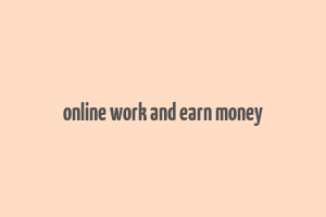 online work and earn money