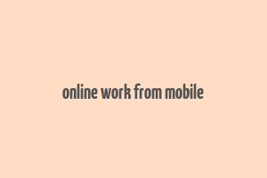 online work from mobile