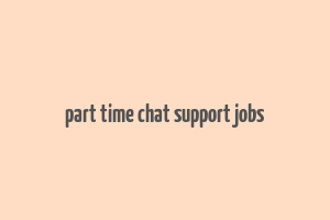 part time chat support jobs