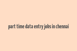 part time data entry jobs in chennai