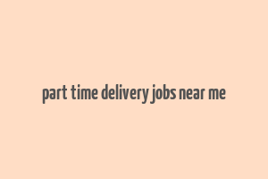 part time delivery jobs near me