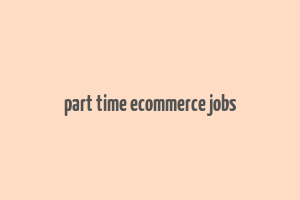 part time ecommerce jobs