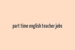 part time english teacher jobs