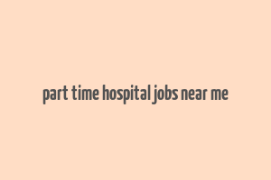 part time hospital jobs near me