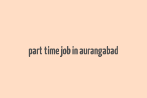 part time job in aurangabad