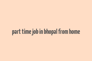 part time job in bhopal from home