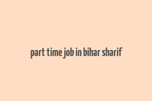 part time job in bihar sharif