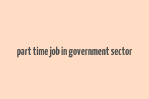 part time job in government sector