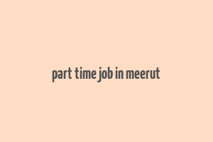 part time job in meerut