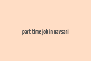 part time job in navsari