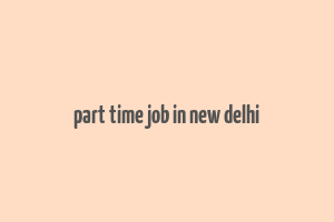 part time job in new delhi