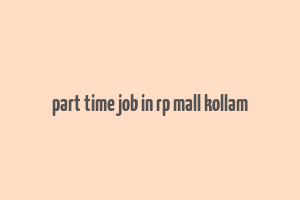 part time job in rp mall kollam