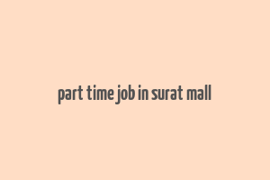 part time job in surat mall