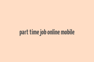 part time job online mobile