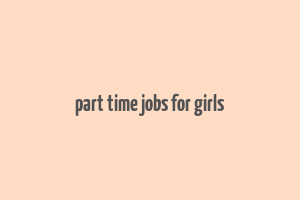 part time jobs for girls