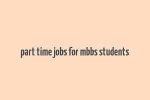 part time jobs for mbbs students