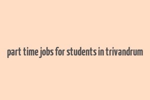 part time jobs for students in trivandrum