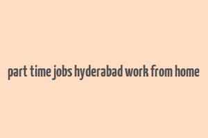 part time jobs hyderabad work from home