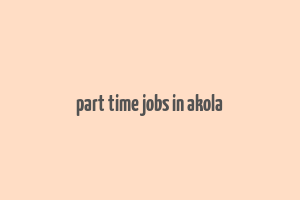 part time jobs in akola