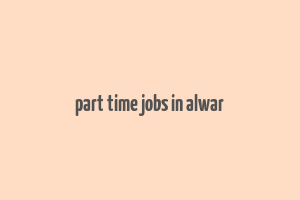 part time jobs in alwar