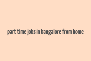 part time jobs in bangalore from home